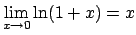 $\lim\limits _{x\rightarrow0}\ln(1+x)=x$