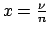 $x=\frac{\nu}{n}$
