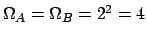$\Omega_{A}=\Omega_{B}=2^{2}=4$