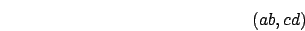 \begin{displaymath}
(ab,cd)\end{displaymath}