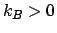 $k_{B}>0$