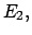 $E_{2},$