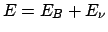 $E=E_{B}+E_{\nu}$