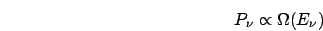 \begin{displaymath}
P_{\nu}\propto\Omega(E_{\nu})\end{displaymath}
