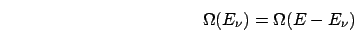 \begin{displaymath}
\Omega(E_{\nu})=\Omega(E-E_{\nu})\end{displaymath}