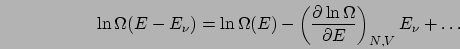 \begin{displaymath}
\ln\Omega(E-E_{\nu})=\ln\Omega(E)-\left(\frac{\partial\ln\Omega}{\partial E}\right)_{N,V}E_{\nu}+\ldots\end{displaymath}