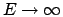 $E\rightarrow\infty$