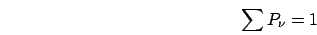 \begin{displaymath}
\sum P_{\nu}=1\end{displaymath}