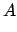$\displaystyle A$