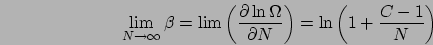 \begin{displaymath}
\lim\limits _{N\rightarrow\infty}\beta=\lim\left(\frac{\partial\ln\Omega}{\partial N}\right)=\ln\left(1+\frac{C-1}{N}\right)\end{displaymath}