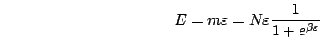 \begin{displaymath}
E=m\varepsilon=N\varepsilon\frac{1}{1+e^{\beta\varepsilon}}\end{displaymath}