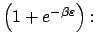 $\left(1+e^{-\beta\varepsilon}\right):$