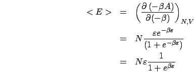 \begin{eqnarray*}
<E> & = & \left(\frac{\partial\left(-\beta A\right)}{\partial(...
...n}\right)}\\
& = & N\varepsilon\frac{1}{1+e^{\beta\varepsilon}}\end{eqnarray*}