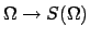 $\Omega\rightarrow S(\Omega)$