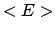 $<E>$