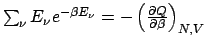 $\sum_{\nu}E_{\nu}e^{-\beta E_{\nu}}=-\left(\frac{\partial Q}{\partial\beta}\right)_{N,V}$