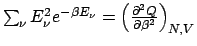 $\sum_{\nu}E_{\nu}^{2}e^{-\beta E_{\nu}}=\left(\frac{\partial^{2}Q}{\partial\beta^{2}}\right)_{N,V}$
