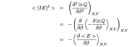 \begin{eqnarray*}
<(\delta E)^{2}> & = & \left(\frac{\partial^{2}\ln Q}{\partial...
...}\\
& = & -\left(\frac{\partial<E>}{\partial\beta}\right)_{N,V}\end{eqnarray*}