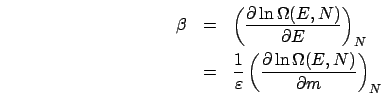 \begin{eqnarray*}
\beta & = & \left(\frac{\partial\ln\Omega(E,N)}{\partial E}\ri...
...psilon}\left(\frac{\partial\ln\Omega(E,N)}{\partial m}\right)_{N}\end{eqnarray*}