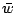 $\bar{w}$