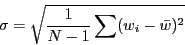 \begin{displaymath}
\sigma=\sqrt{\frac{1}{N-1}\sum(w_{i}-\bar{w})^{2}}\end{displaymath}