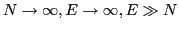 $N\rightarrow\infty,E\rightarrow\infty,E\gg N$