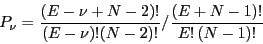 \begin{displaymath}
P_{\nu}=\frac{\left(E-\nu+N-2\right)!}{\left(E-\nu\right)!(N-2)!}/\frac{\left(E+N-1\right)!}{E!\left(N-1\right)!}\end{displaymath}