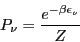 \begin{displaymath}
P_{\nu}=\frac{e^{-\beta\epsilon_{\nu}}}{Z}\end{displaymath}