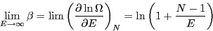 \begin{displaymath}
\lim_{E\rightarrow\infty}\beta=\lim\left(\frac{\partial\ln\Omega}{\partial E}\right)_{N}=\ln\left(1+\frac{N-1}{E}\right)\end{displaymath}