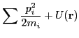 $\displaystyle \sum\frac{p_{i}^{2}}{2m_{i}}+U(\mathbf{r})$