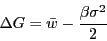\begin{displaymath}
\Delta G=\bar{w}-\frac{\beta\sigma^{2}}{2}\end{displaymath}