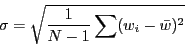 \begin{displaymath}
\sigma=\sqrt{\frac{1}{N-1}\sum(w_{i}-\bar{w})^{2}}\end{displaymath}