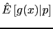 $\displaystyle \hat{E}\left[g(x)\vert p\right]$
