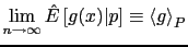 $\displaystyle \lim_{n\rightarrow\infty}\hat{E}\left[g(x)\vert p\right]\equiv\left\langle g\right\rangle _{P}$