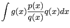 $\displaystyle \int g(x)\frac{p(x)}{q(x)}q(x)dx$