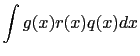 $\displaystyle \int g(x)r(x)q(x)dx$