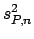$\displaystyle s_{P,n}^{2}$