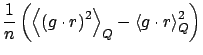 $\displaystyle \frac{1}{n}\left(\left\langle \left(g\cdot r\right)^{2}\right\rangle _{Q}-\left\langle g\cdot r\right\rangle _{Q}^{2}\right)$