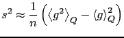 $\displaystyle s^{2}\approx\frac{1}{n}\left(\left\langle g^{2}\right\rangle _{Q}-\left\langle g\right\rangle _{Q}^{2}\right)$