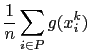 $\displaystyle \frac{1}{n}\sum_{i\in P}g(x_{i}^{k})$