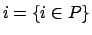 $i=\left\{ i\in P\right\} $