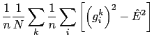 $\displaystyle \frac{1}{n}\frac{1}{N}\sum_{k}\frac{1}{n}\sum_{i}\left[\left(g_{i}^{k}\right)^{2}-\hat{E}^{2}\right]$