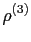 $\displaystyle \rho^{(3)}$